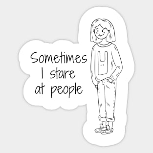I stare at people Sticker
